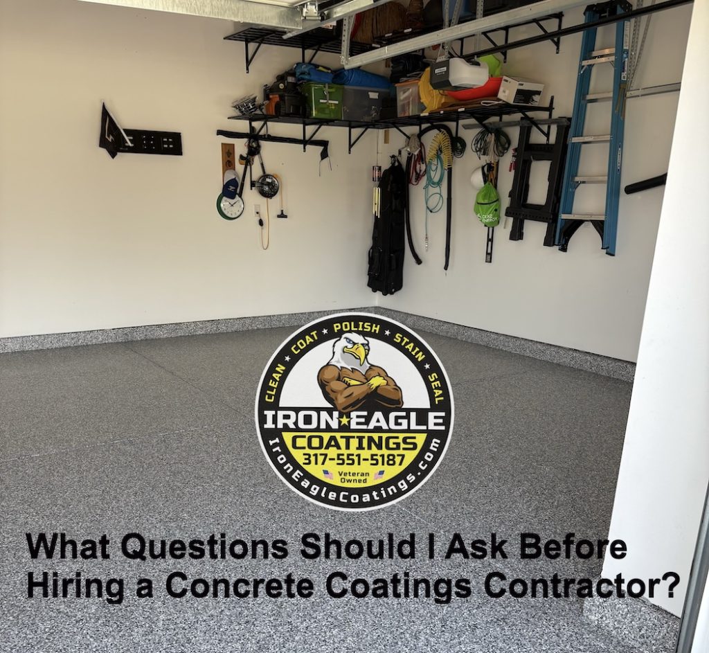 picture of Indianapolis Concrete Coatings with Text that says: What Questions Should I Ask Before Hiring a Concrete Coatings Contractor